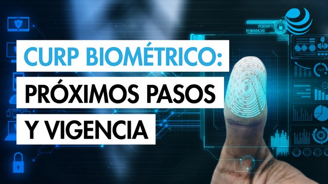 CURP biométrico: qué sigue tras su aprobación y cuándo entraría en vigor