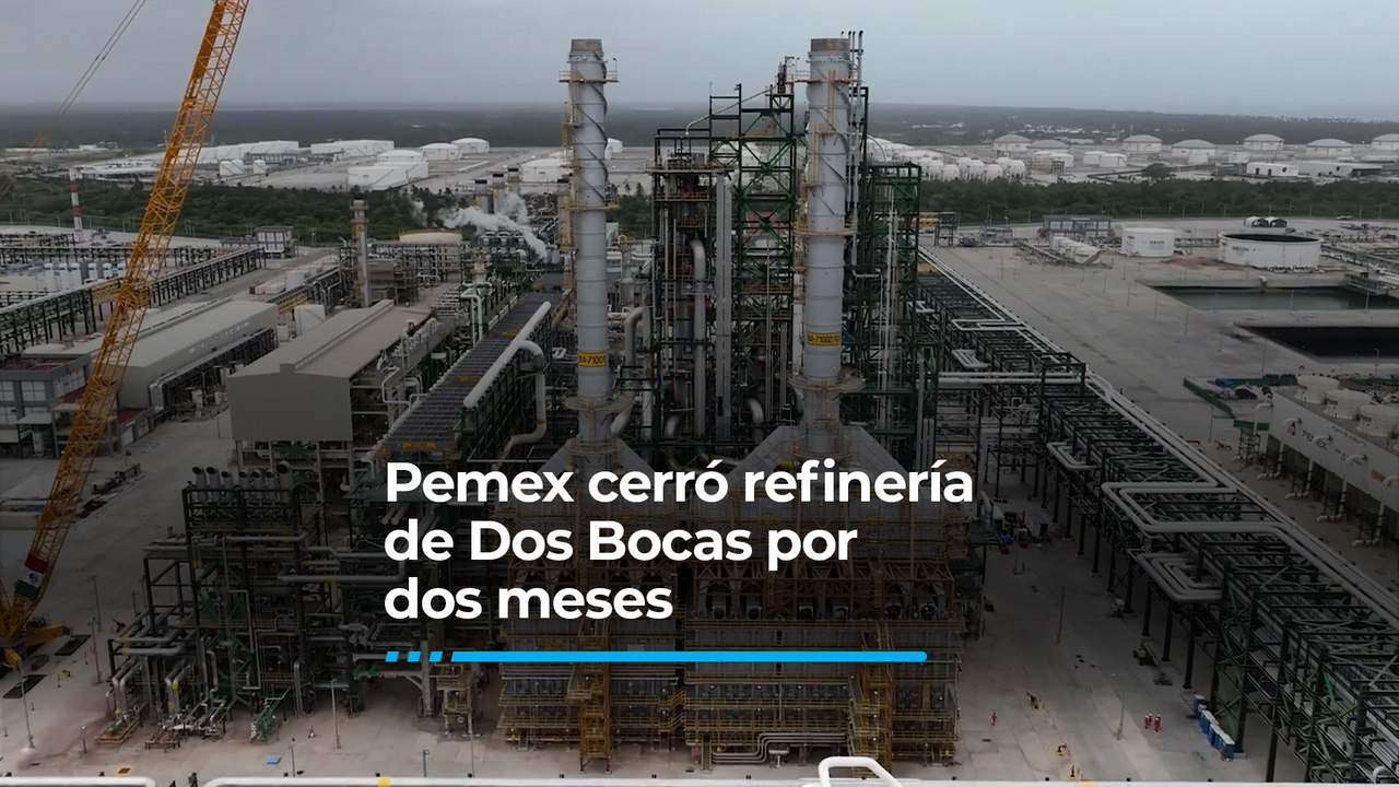 Pemex admite suspensión de Dos Bocas por dos meses