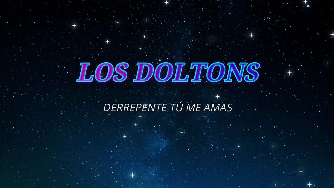 Los Doltons - Derrepente tú me amas (KARAOKE)