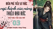 Điên phê Tiểu sư thúc: Ngũ hành của nàng thiếu đạo đức, tập 3