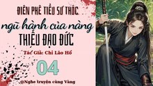 Điên phê Tiểu sư thúc: Ngũ hành của nàng thiếu đạo đức, tập 4