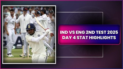 IND vs ENG 2nd Test 2025 Day 4 Stat Highlights: India Bury England Under Pressure Of Runs