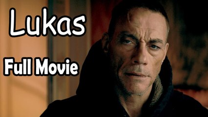 Lukas (2018) - Intense Action Drama with Jean-Claude Van Damme 🎬
