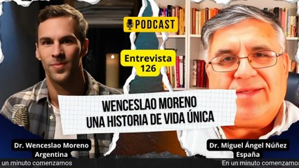 🎙️ Entrevista  Wenceslao Moreno  Una historia de vida única  E126