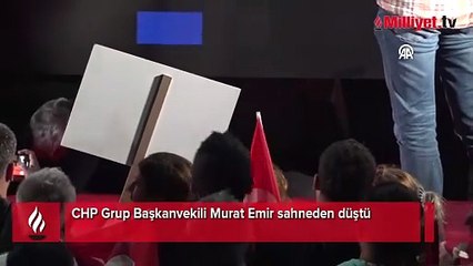 CHP Grup Başkanvekili Murat Emir sahneden düştü
