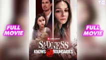 Sadness Knows No Boundaries Full