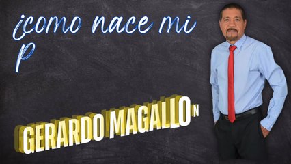 Gerardo Magallon Bautista  - Como Nace mi Pasión por la música