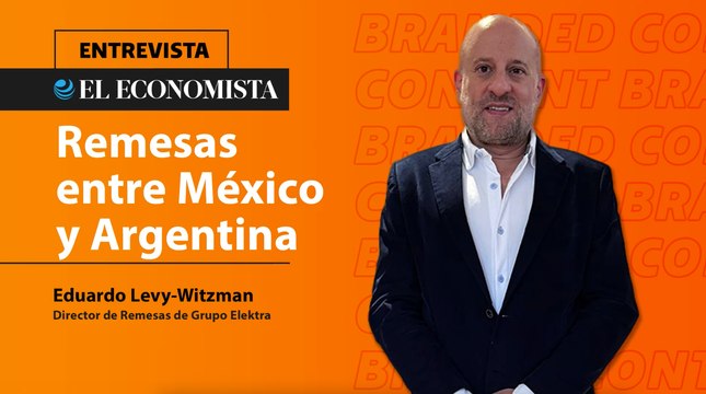 Remesas entre México y Argentina -Eduardo Levy-Witzman Director de Remesas de Grupo Elektra