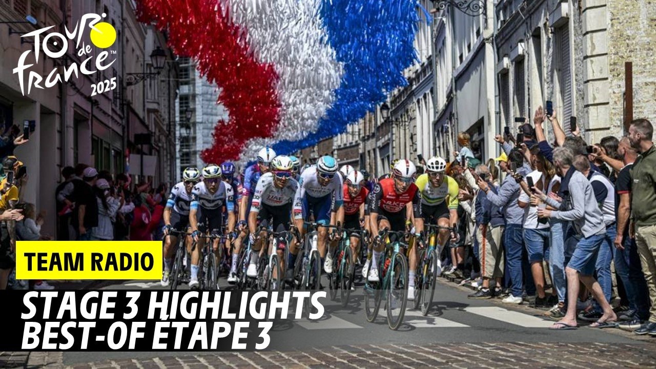 Highlights Team Radio - Stage 3 - Tour de France 2025