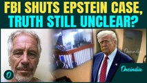 ‘No Client List, No Murder’ Trump’s BIGGEST Scam Ever? FBI And DoJ Officially Shut Epstein Case