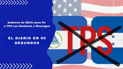 Gobierno de EEUU pone fin a TPS con Honduras y Nicaragua | El Diario en 90 segundos