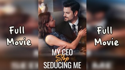 My Ceo, Stop Seducing Me - Full