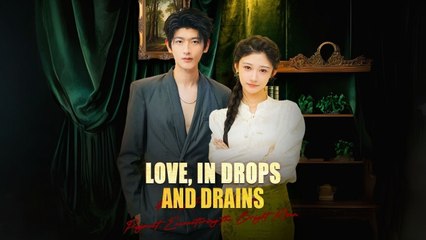 Love, In Drops And Drains