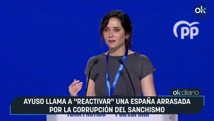 Ayuso llama a "reactivar" una España arrasada por la corrupción del sanchismo