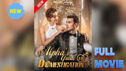 Alphas Guide To Domestication Short Drama