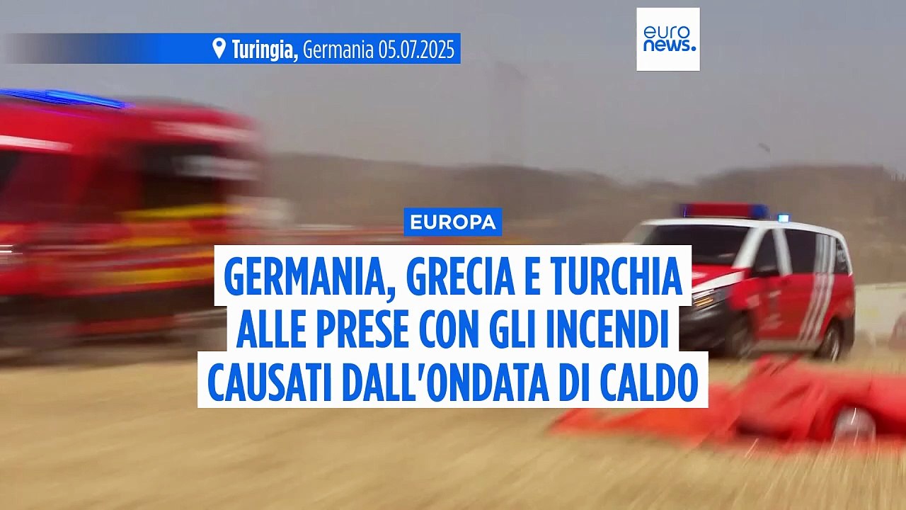 Caldo estremo: vigili del fuoco impegnati per spegnere gli incendi in Germania, Grecia e Turchia