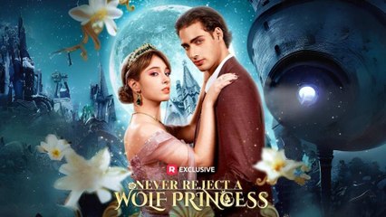 Never Reject A Wolf Princess full movie