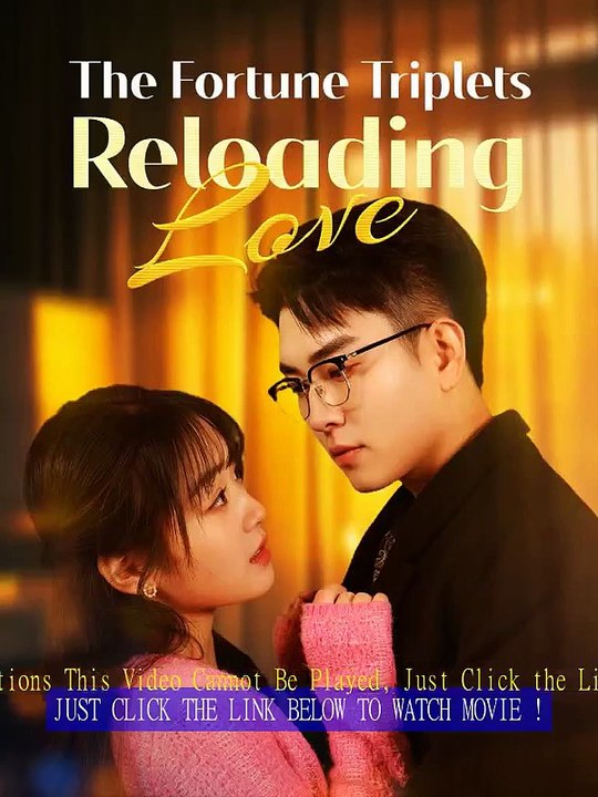 The Fortune Triplets: Reloading Love (( Full Episode ))