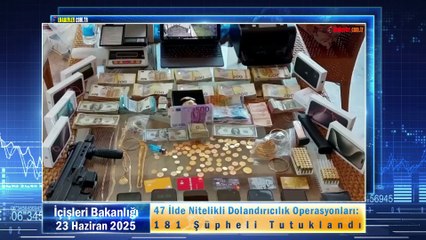 47 İlde Nitelikli Dolandırıcılık Operasyonları: 181 Şüpheli Tutuklandı