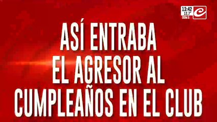 Así entraba el agresor al cumpleaños en el club
