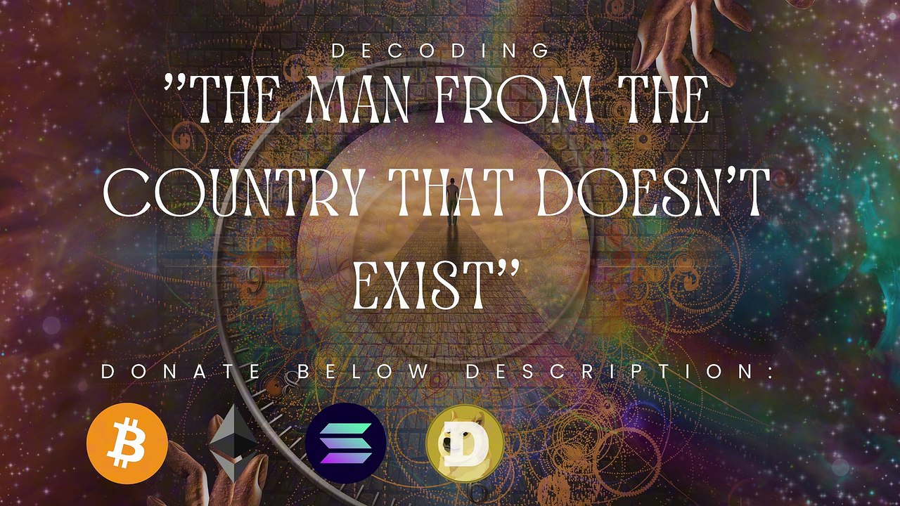 DECODING : " THE MAN FROM A COUNTRY THAT DOESN'T EXIST "