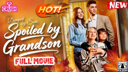 【Hot Drama】 Dumped By Son, Spoiled By Grandson Full Movie - (TV Mini Series 2025) - My Drama - mini drama