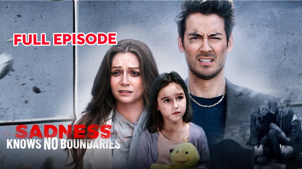 Sadness Knows No Boundaries Full Movie