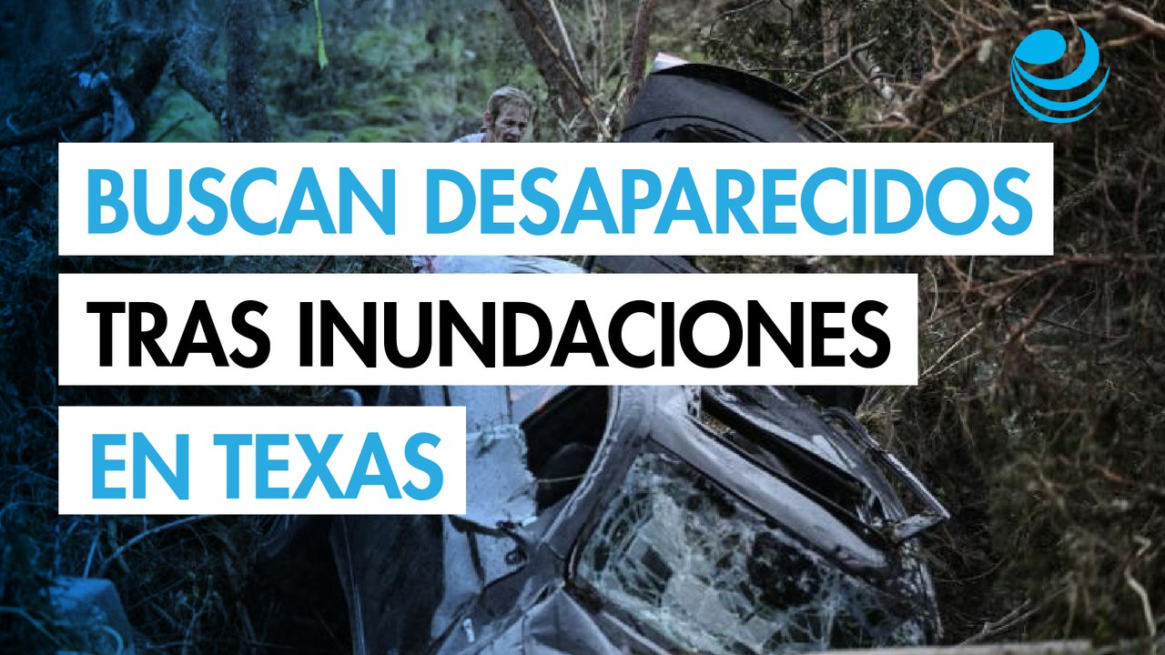 Buscan a desaparecidos por inundaciones que causan 59 muertos en Texas