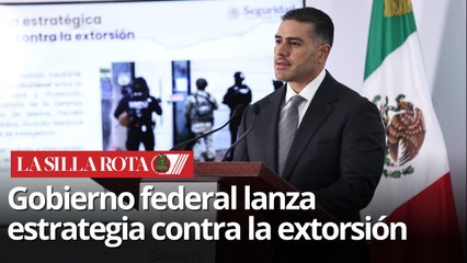 Gobierno federal lanza estrategia contra la extorsión en 8 estados prioritarios