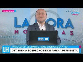 LH Noticias: detienen a principal y único sospechoso de balear a periodista en barrio Meiggs