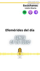 Efemérides | Lunes 07 de Julio 2025