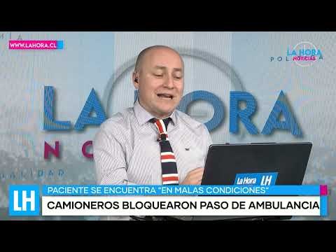 LH Noticias: camioneros bloquearon el paso de una ambulancia en medio de movilización en Duqueco