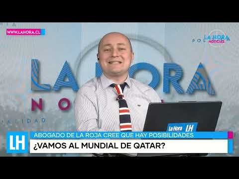 LH Noticias: ¿La Roja al Mundial? Los argumentos con los que Chile busca ir por secretaría a Qatar