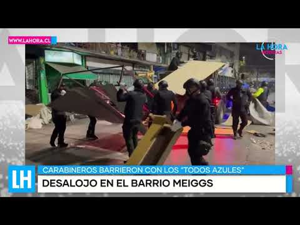 LH Noticias: Carabineros y PDI barren con los "toldos azules" del barrio Meiggs