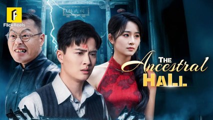 The Ancestral Hall #romance #drama #FlickReels