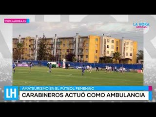 LH Noticias: Bochornosa situación se vivió con jugadora lesionada en Superclásico femenino
