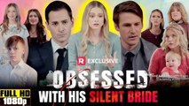 Obsessed with His Silent Bride Full Movie