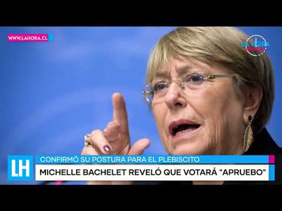 LH Noticias: Michelle Bachelet afirmó que votará apruebo en el plebiscito de salida