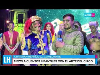 La Hora visitó el maravilloso mundo del circo de Ruperto y su obra "Érase una vez"