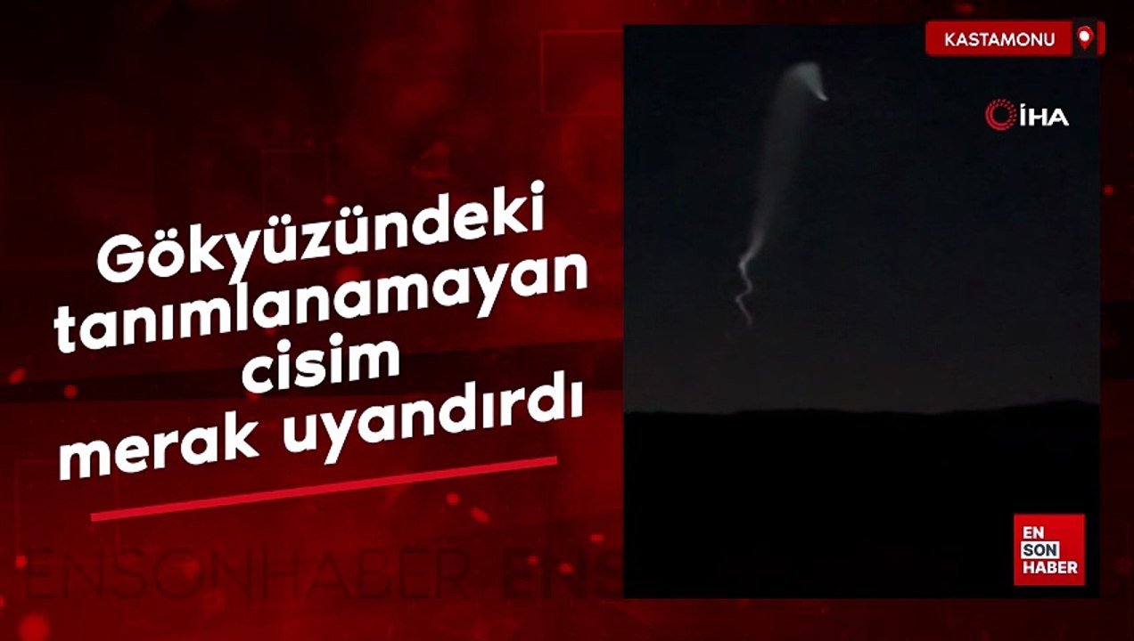 Kastamonu'da gökyüzündeki tanımlanamayan cisim merak uyandırd