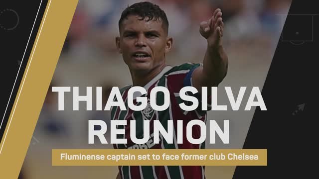 Thiago Silva set for Chelsea reunion at Club World Cup