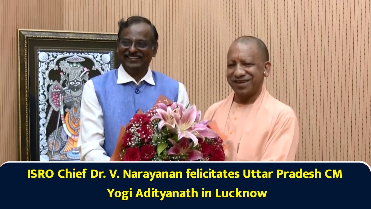 ISRO Chief Dr. V. Narayanan felicitates Uttar Pradesh CM Yogi Adityanath in Lucknow