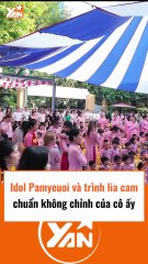 Idol nhỏ tuổi Pamiuoi và trình độ lia cam không thua người nổi tiếng