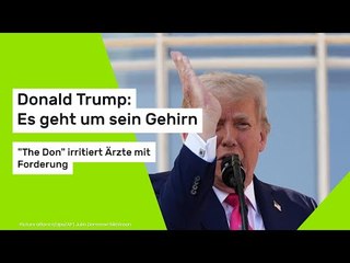 Donald Trump: Es geht um sein Gehirn: "The Don" irritiert Ärzte mit Forderung