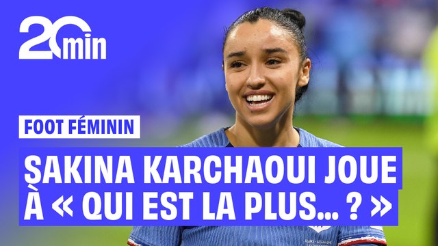Foot Féminin : Sakina Karchaoui joue au jeu du « Qui est la plus... ? »