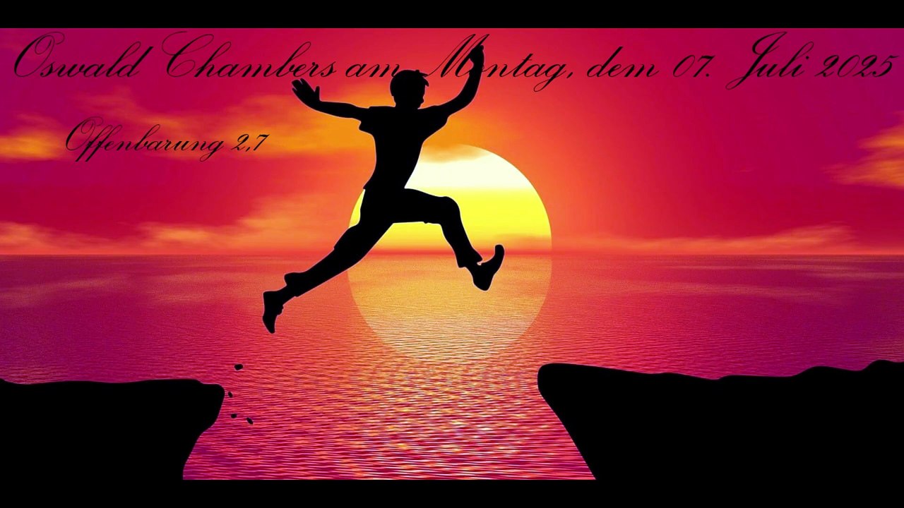 Oswald Chambers am Montag, dem 07. Juli 2025, zu Offenbarung 2,7