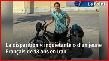 La disparition « inquiétante » d’un jeune Français de 18 ans en Iran