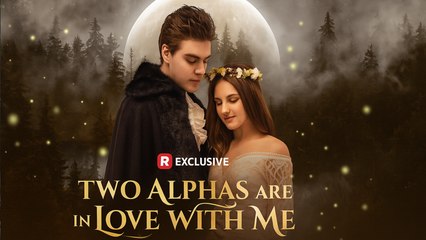 Two Alphas Are In Love With Me Full & Detailed Version - Full