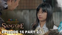 Sang'gre: Ang hindi pangkaraniwang kakayahan ni Terra! (Episode 16 - Part 2/3) | Encantadia Chronicles