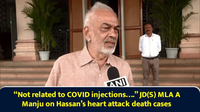 “Not related to COVID injections….” JD(S) MLA A Manju on Hassan’s heart attack death cases